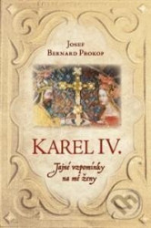 Karel IV. - Tajné vzpomínky na mé ženy