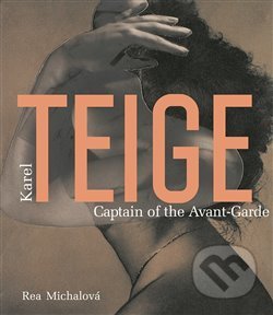 Karel Teige. Captain of the Avant-Garde