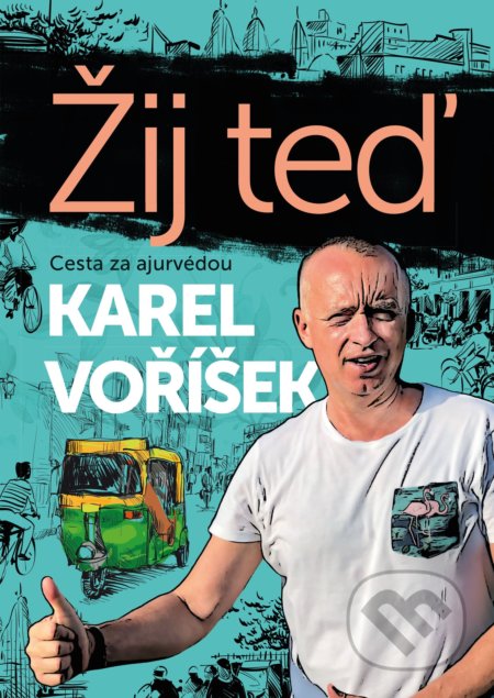Karel Voříšek: Žij teď (Cesta za ajurvédou)