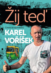 Karel Voříšek: Žij teď (Cesta za ajurvédou)