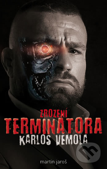 Karlos Vémola: Zrození Terminátora