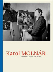 Karol Molnár (Malíř tří zemí / Maliar troch krajín) - kniha z kategorie Životopisy