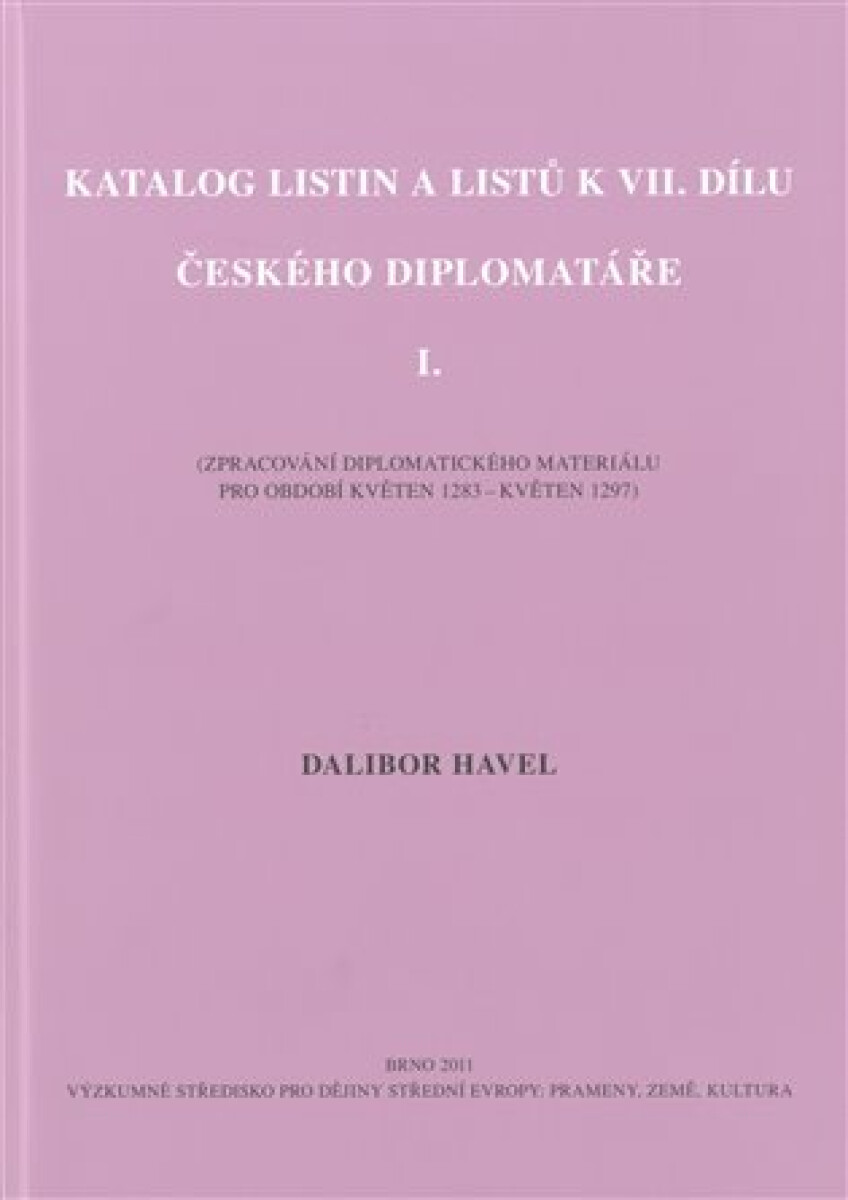 Katalog listin a listů k VII. dílu Českého diplomatáře I.