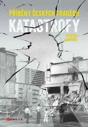 Katastrofy (Příběhy českých tragédií)