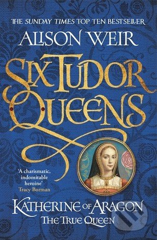 Katherine of Aragon: The True Queen