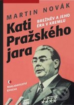 Kati Pražského jara (Brežněv a jeho éra v Kremlu)