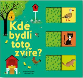 Kde bydlí toto zvíře?  Kolektiv autorů, ilustrace Kiko - Stephanie Babin, Kiko, Josef Vyskočil