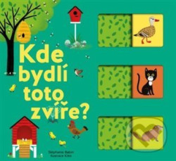 Kde bydlí toto zvíře? Kolektiv autorů, ilustrace Kiko