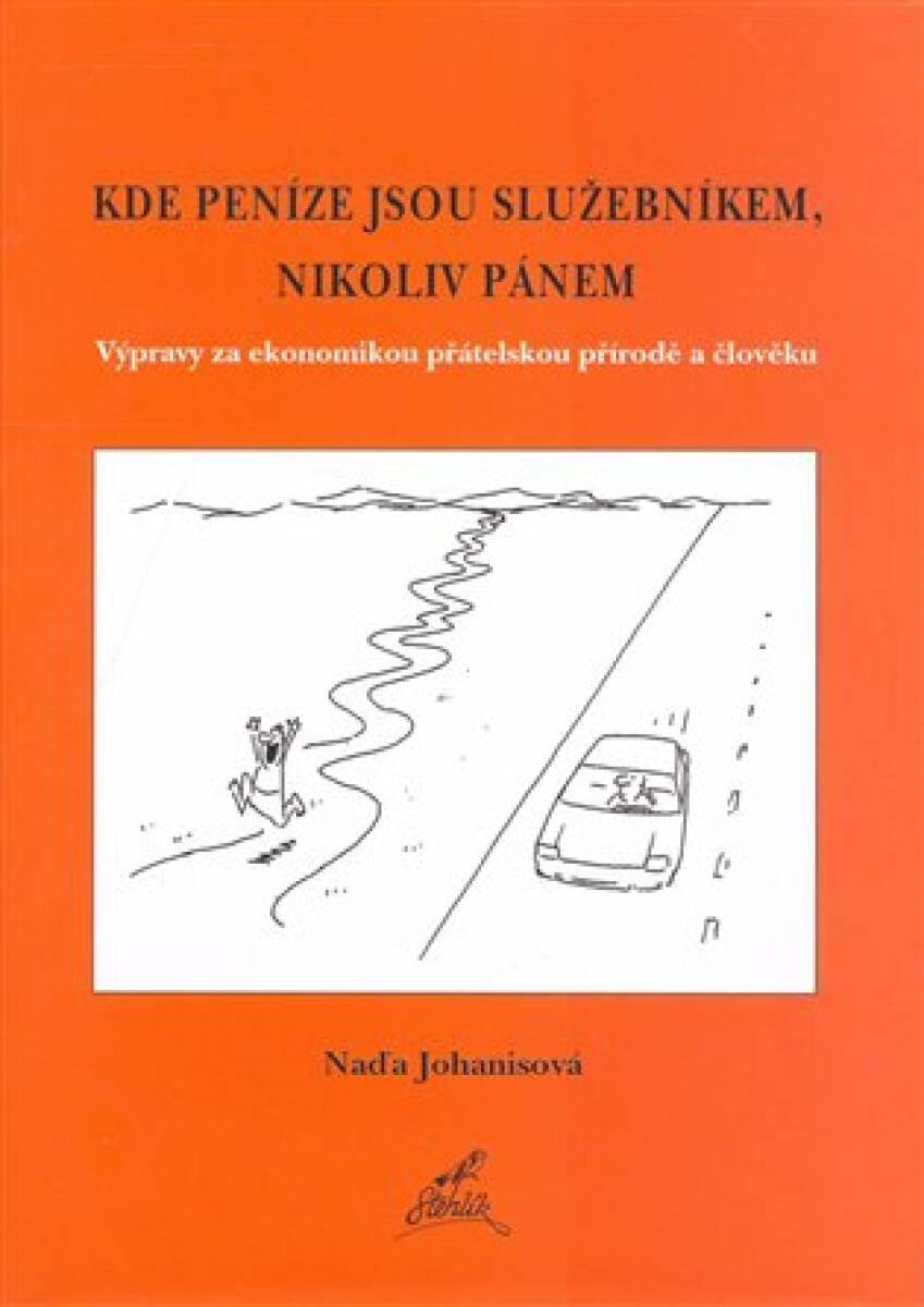 Kde peníze jsou služebníkem, nikoliv pánem.