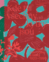 Kde ty všechny kytky jsou (Textilní tisk: oděvy a šátky 1920—1990) - kniha z kategorie Móda
