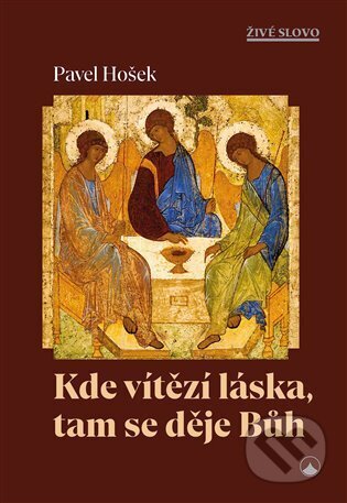 Kde vítězí láska, tam se děje Bůh