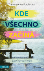 Kde všechno začíná (Tři sestry. Tři osobnosti. Tři tajemství. Dokáží je sblížit nečekaná odhalení?) - kniha z kategorie Společenská beletrie