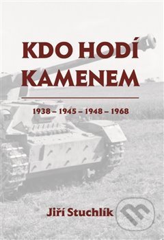 Kdo hodí kamenem (1938 - 1945 - 1948 - 1968)