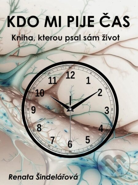 Kdo mi pije čas (Kniha, kterou psal sám život)