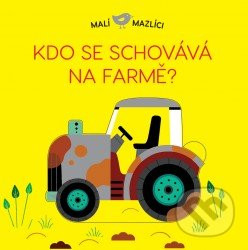 Malí mazlíci Kdo se schovává na farmě? Lucie Brunelliére