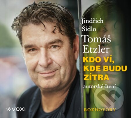 Kdo ví, kde budu zítra