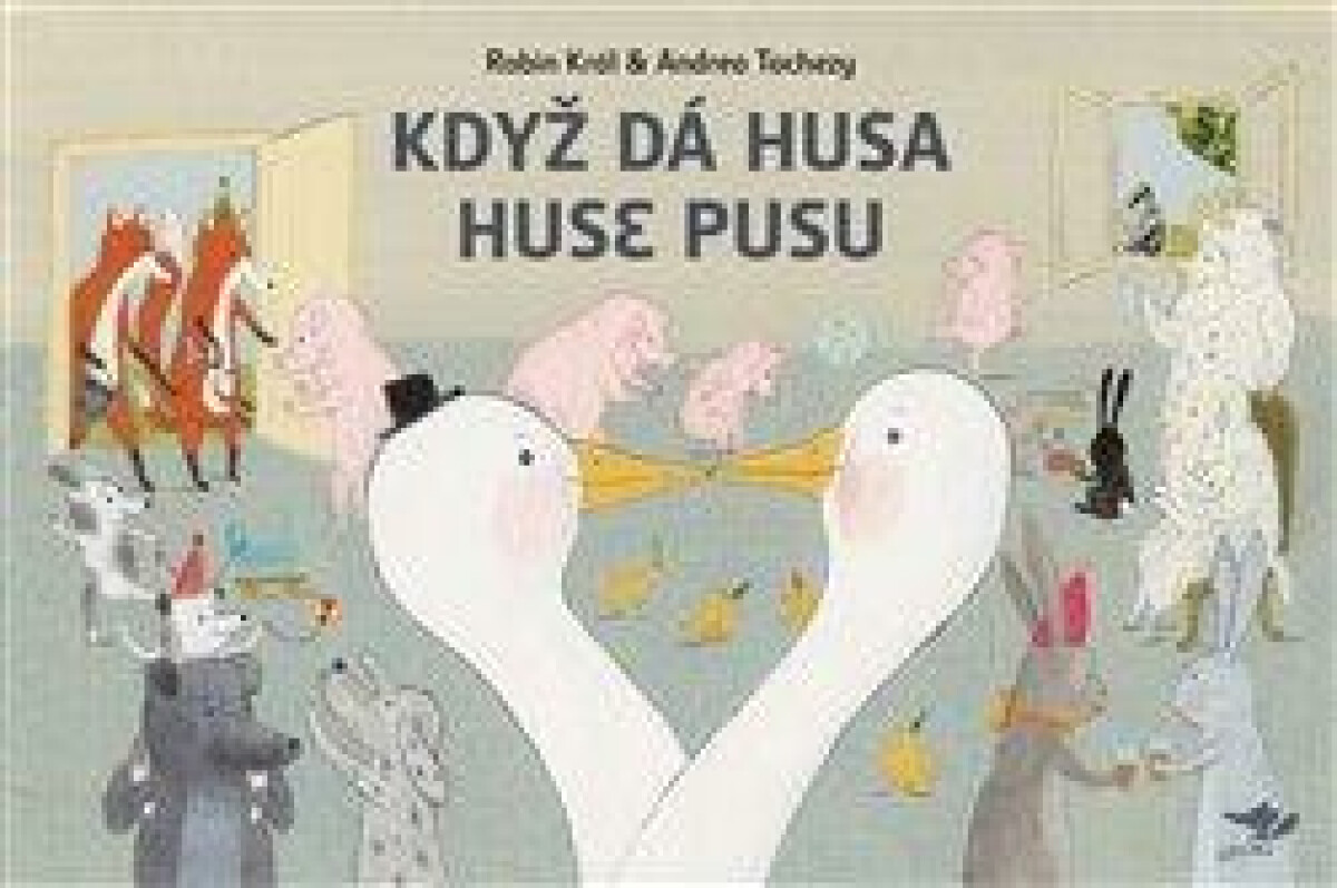 Když dá husa huse pusu - Robin Král, Andrea Tachezy