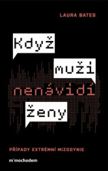 Když muži nenávidí ženy (Případy extrémní mizogynie) - kniha z kategorie Odborné a naučné