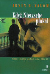 Když Nietzsche plakal (Román o romantické posedlosti, osodu a lidské vůli) - kniha z kategorie Společenská beletrie