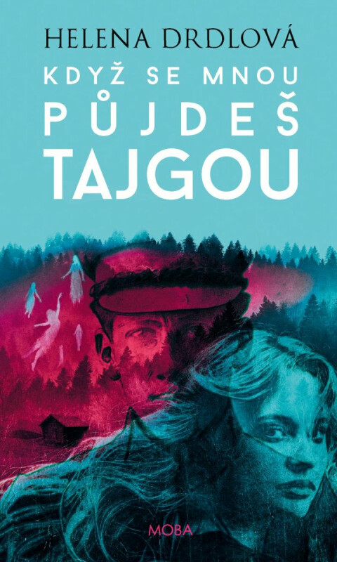 Když se mnou půjdeš tajgou - Helena Drdlová