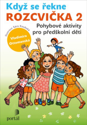 Když se řekne Rozcvička 2 (Pohybové aktivity pro předškolní děti) - kniha z kategorie Mateřská škola a předškoláci