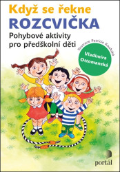 Když se řekne rozcvička (Pohybové aktivity pro předškolní děti) - kniha z kategorie Mateřská škola a předškoláci