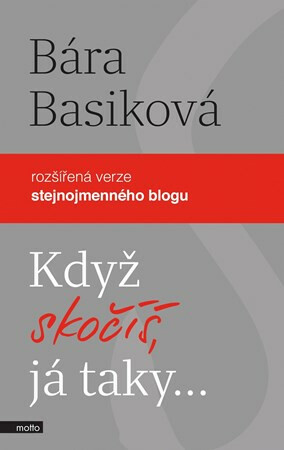 Když skočíš, já taky - Bára Basiková