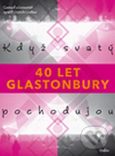 Když svatý pochodujou (40 let Glastonbury)