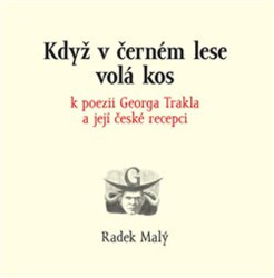 Když v černém lese volá kos (k poezii Georga Trakla a její české recepci) - kniha z kategorie Poezie