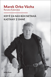 Když za nás Bůh netahá kaštany z ohně (aneb Desatero Marka Orko Váchy) - kniha z kategorie Beletrie