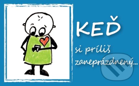 Keď si príliš zaneprázdnený...