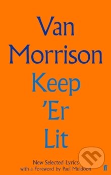 Keep 'er Lit: New Selected Lyrics