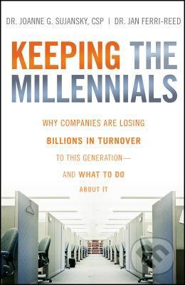 Keeping the Millennials (Why Companies are Losing Billions in Turnover to This Generation