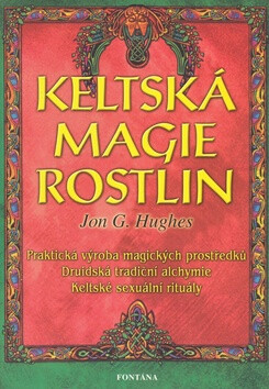 Keltská magie rostlin - Jon G. Hughes