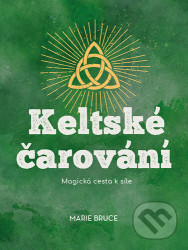 Keltské čarování (Magická cesta k síle)