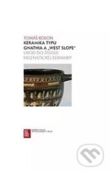 Keramika typu Gnathia a West Slope (Úvod do štúdia helenistickej keramiky) - kniha z kategorie Dějiny umění