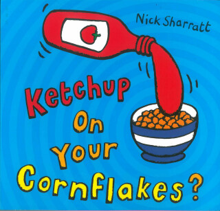 Ketchup on Your Cornflakes?