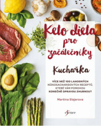 Ketodieta pro začátečníky - Kuchařka (Více než 100 lahodných nízkosacharidových receptů, které vám pomohou konečně opravdu zhubnout) - kniha z…
