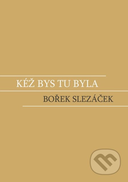 Kéž bys tu byla
