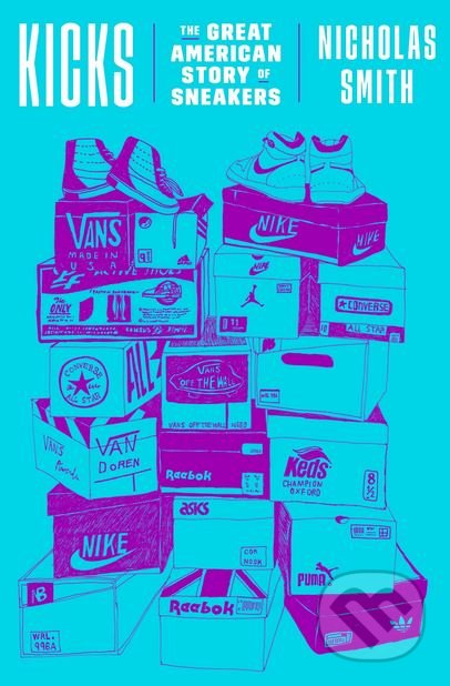 Kicks (The Great American Story of Sneakers)