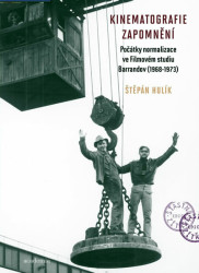 Kinematografie zapomnění (Počátky normalizace ve Filmovém studiu Barrandov) - kniha z kategorie Umění, design a architektura