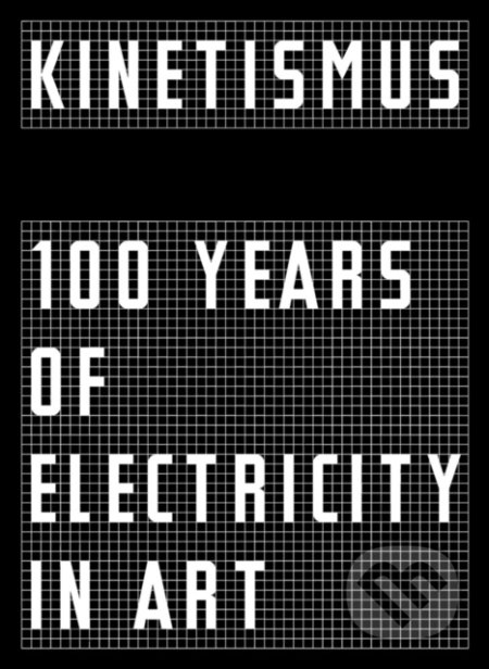 Kinetismus (100 Years of Electricity in Art)