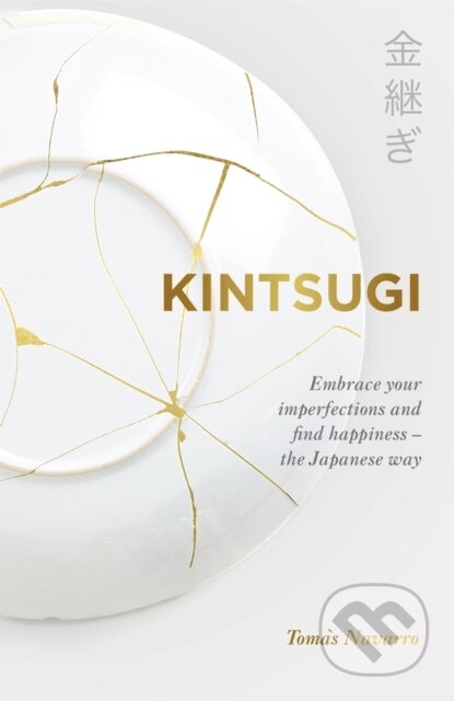 Kintsugi (Embrace your imperfections and find happiness