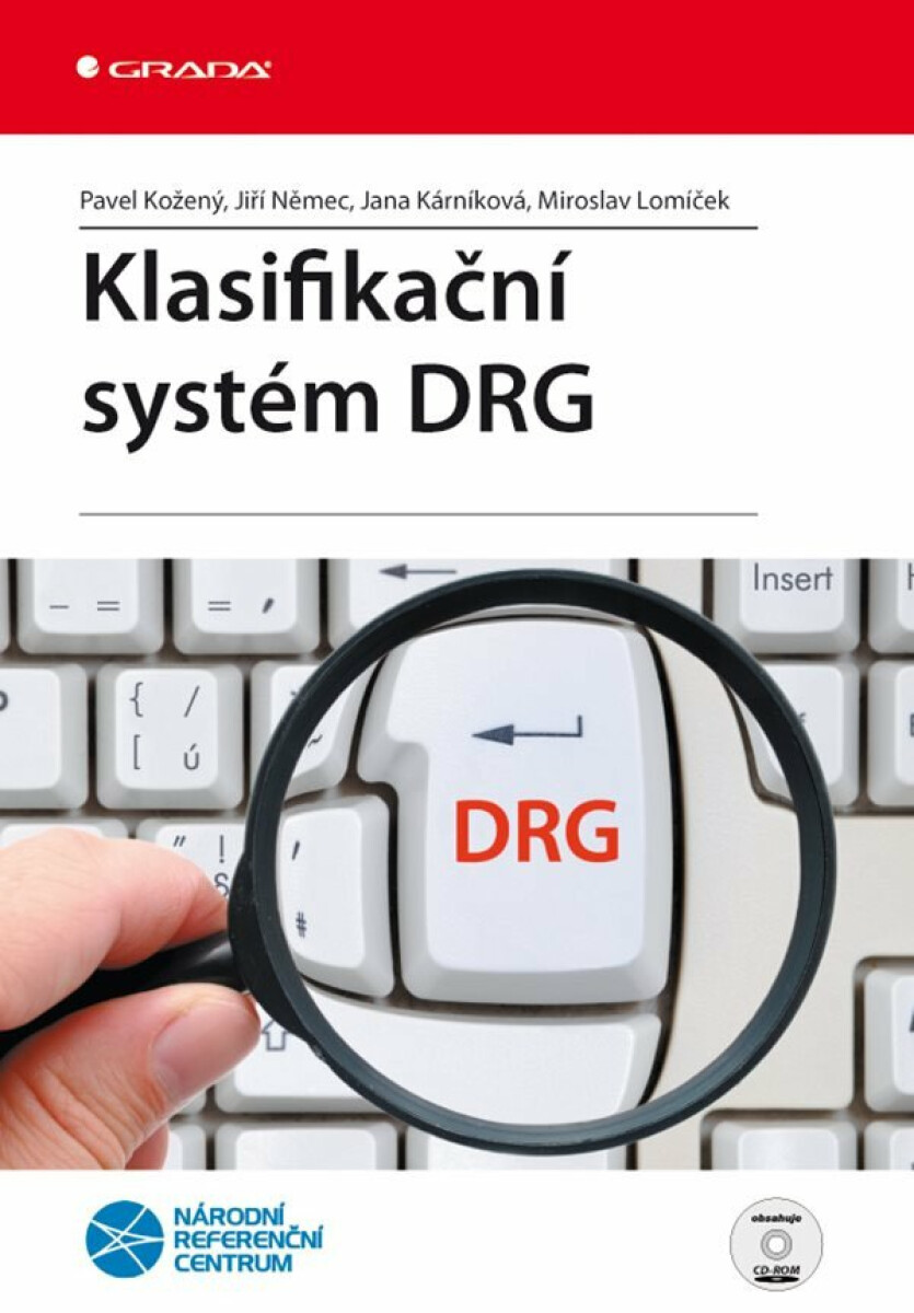 Klasifikační systém DRG CD - Jiří Němec, Pavel Kožený, Jana Kárníková, Miroslav Lomíček