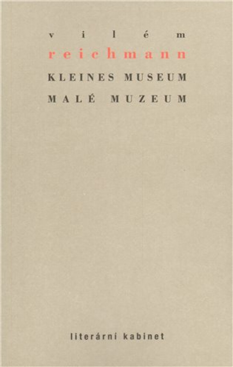 Kleines Museum / Malé muzeum - Vilém Reichmann