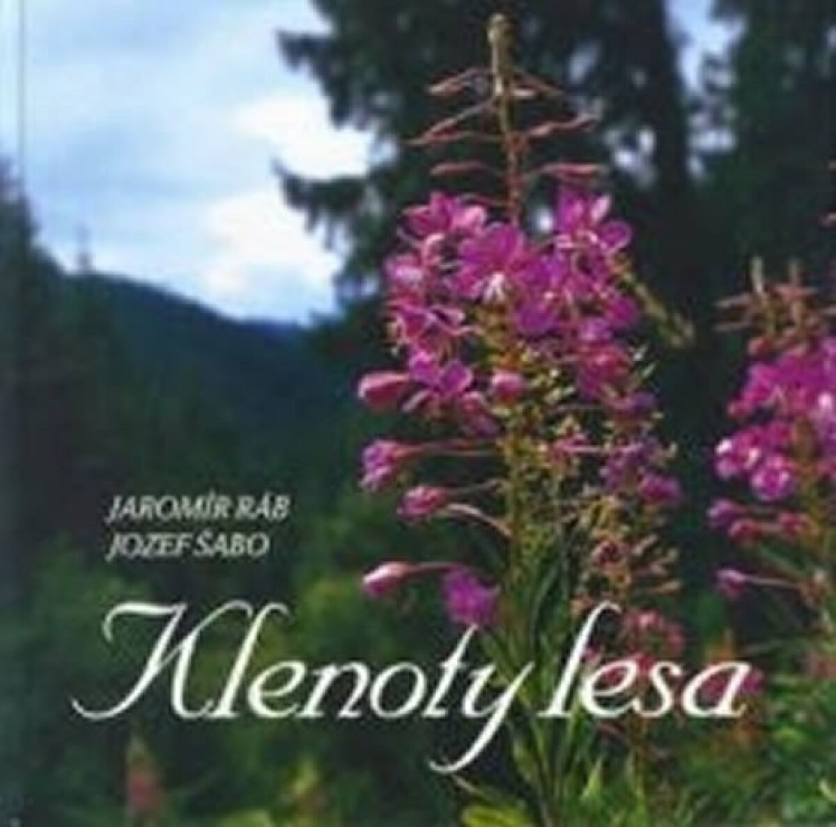 Klenoty lesa - Jaromír Ráb, Jozef Šabo
