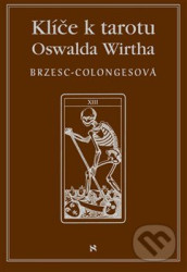 Klíče k tarotu Oswalda Wirtha - Régine Brzesc-Colognesová