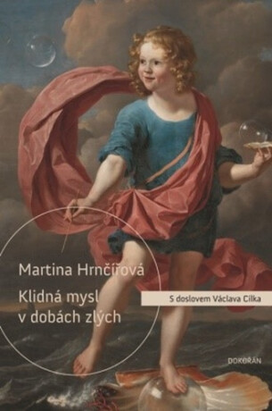 Klidná mysl v dobách zlých - Co duši dnešního člověka ničí a co ji uzdravuje