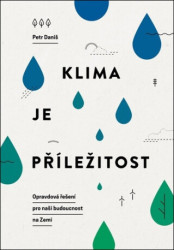 Klima je příležitost (Opravdová řešení pro naši budoucnost na Zemi) - kniha z kategorie Ekologie