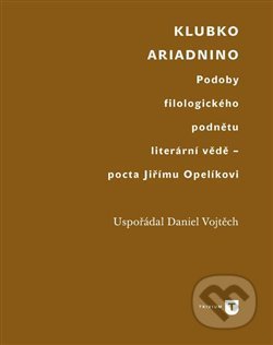 Klubko Ariadnino (Podoby filologického podnětu literární vědě